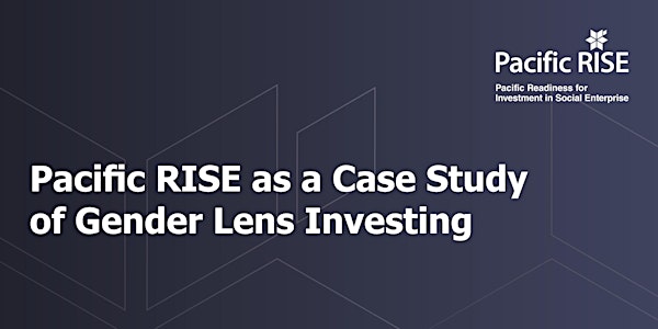 Pacific RISE as a Case Study of Gender Lens Investing