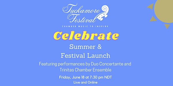 Tuckamore Celebrates Summer: Concert and Festival Launch