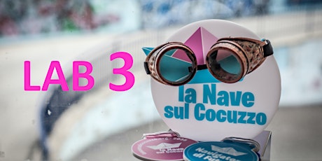 Immagine principale di LAB 3 La Nave sul Cocuzzo:  Contest e partecipazione 