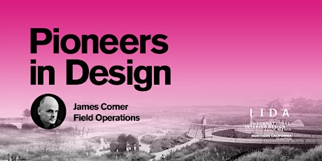 Pioneers in Design - An Evening with James Corner of James Corner Field Operations primary image