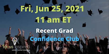 Recent Grad Confidence Club - Jun 25, 11:00 AM ET