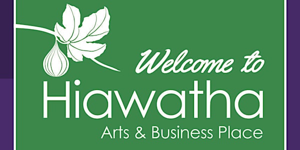 WELCOME TO HIAWATHA - A Place for Arts and Business / Celebration & Dedication