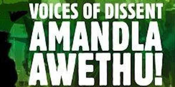 Voices of Dissent: Amandla Awethu! Power to the People!