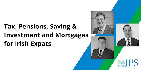 Tax, Pensions, Saving & Investment and Mortgages for Irish Expats