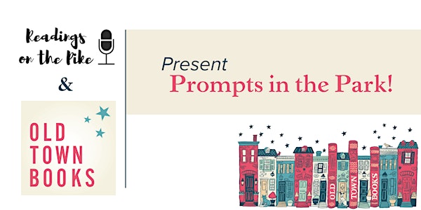 Old Town Books and Readings on the Pike Present: Prompts in the Park!