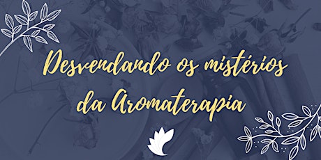 Imagem principal do evento Minicurso: Desvendando os Mistérios da Aromaterapia 17/07