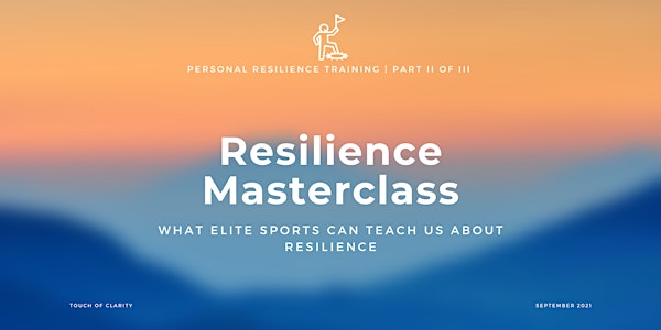 Resilience Masterclass: Personal Resilience Training Part II of III