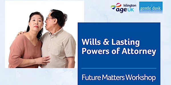 Future Matters: Wills & Lasting Power of Attorney Workshop