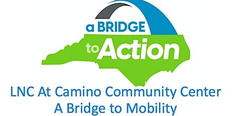 A Bridge to Mobility - LNC at the Camino Community Center primary image