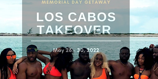 Memorial Day Weekend - Los Cabos Takeover 2022