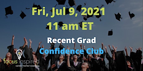 Recent Grad Confidence Club - Jul 9, 11:00 AM ET