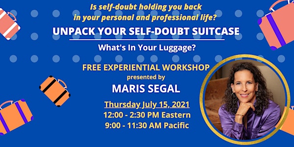 Unpack Your Self-Doubt Suitcase  - Workshop presented by Maris Segal