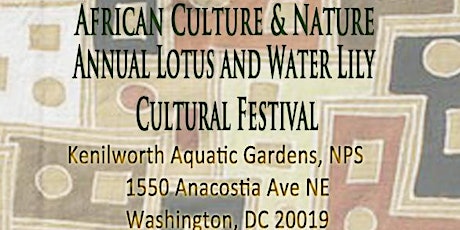 2015 Lotus and Water Lily Cultural Festival:                                                          "African Culture and Nature"                  ANNUAL FREE AFRICAN FESTIVAL in DC primary image