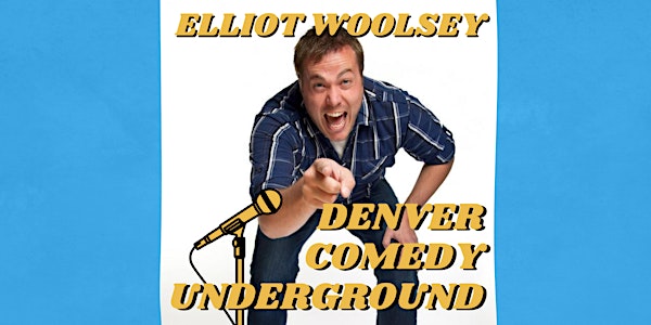 Denver Comedy Underground Stand-Up: Elliot Woolsey