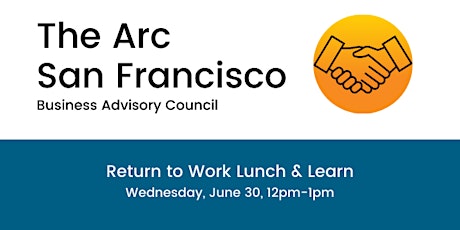 The Arc SF Business Advisory Council Lunch & Learn primary image