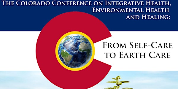 Colorado Conference on Integrative Health, Environmental Health and Healing