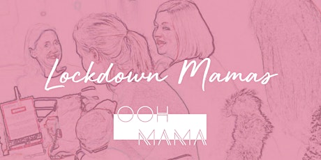 Ooh Mama Presents: Lockdown Mamas primary image