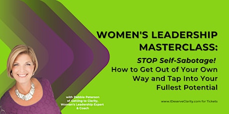 Women's Leadership Masterclass: STOP Self-Sabotage and Max Your Potential
