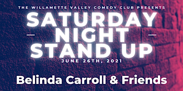 Saturday Night Stand Up w/ Belinda Carroll & Friends