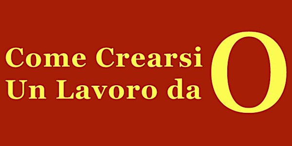 Corso: Come Crearsi Un Lavoro Da Zero