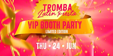 Tromba Latin Fiesta VIP Booth Party [Limited Edition]