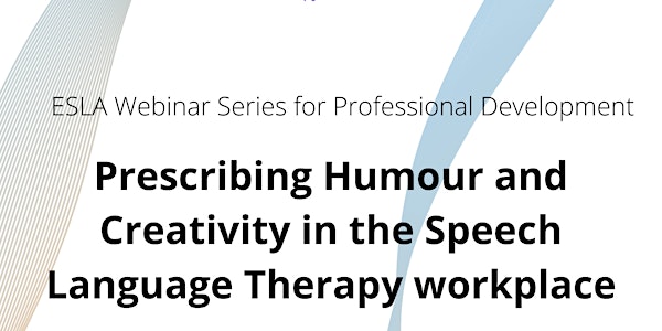 PRESCRIBING HUMOUR AND CREATIVITY IN THE SPEECH LANGUAGE THERAPY WORKPLACE
