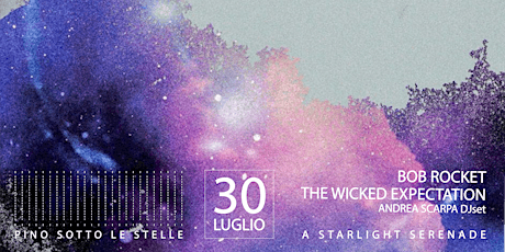 Bob Rocket & Wicked Expectation + Andrea Scarpa dj - A Starlight Serenade  primärbild