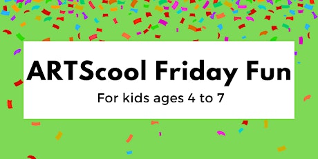 ARTScool Friday Fun (age 4-7)