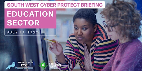 South West Cyber Protect Briefing for the Education Sector (UK)