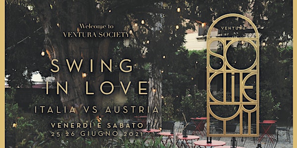 VENTURA SOCIETY ❃ Welcome ❃ SWING IN LOVE + Italia vs Austria ❃ YOUparti