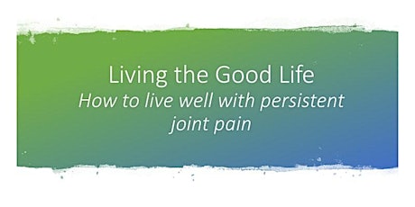 Living the good life: How can we live well with painful joints primary image