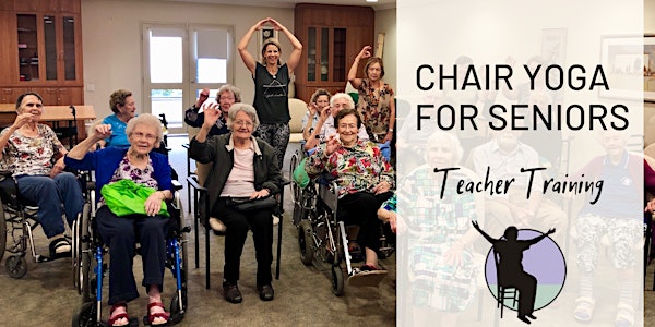 Chair Yoga for Seniors Teacher Training Workshop