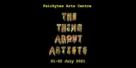 The Thing About Artists - Fairkytes Arts Centre primary image