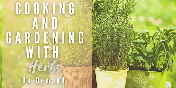 Gardening and Cooking With Herbs On-Demand