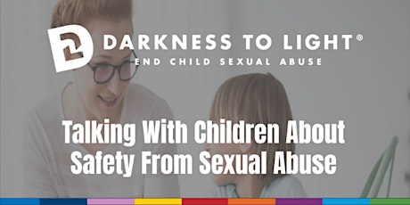 Darkness to Light: Talking with Children About Safety from Sexual Abuse biglietti