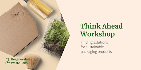 Think Ahead Workshop: Finding Solutions for Sustainable Packaging Products