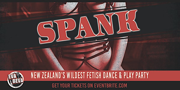 Spank - New Zealand's wildest fetish dance & play party