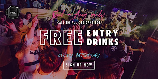 "Every SAT"  Free Entry + Drinks before 1AM (Jul - Aug only!)