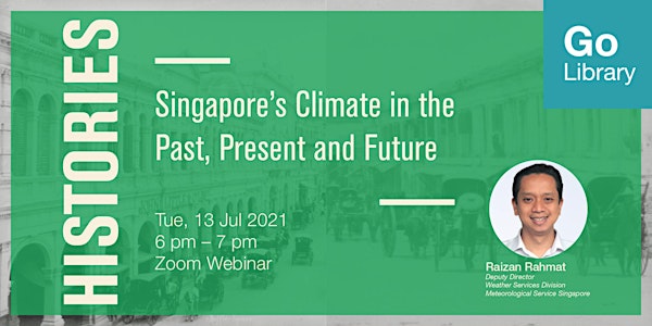 Histories: Singapore’s Climate in the Past, Present and Future