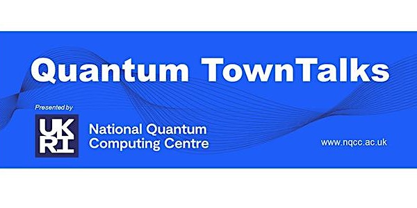 NQCC: Quantum TownTalks