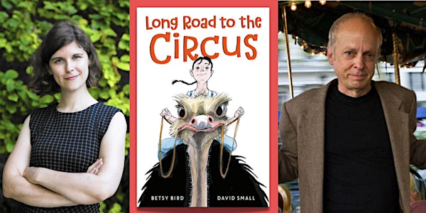 Betsy Bird and David Small Present:  Long Road to the Circus