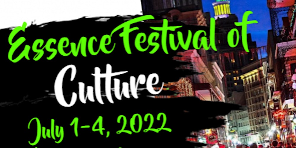 Essence Festival Of Culture 2022 Tickets Fri Jul 1 2022 At 6 00 Pm Eventbrite