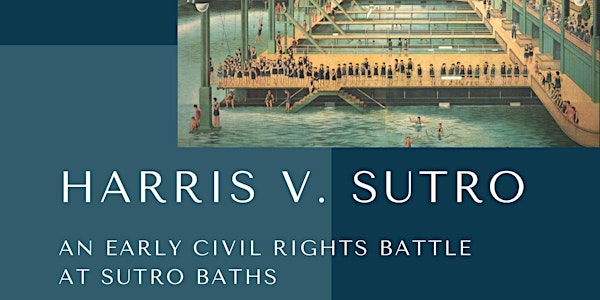 Harris v. Sutro: An Early Civil Rights Battle  at Sutro Baths
