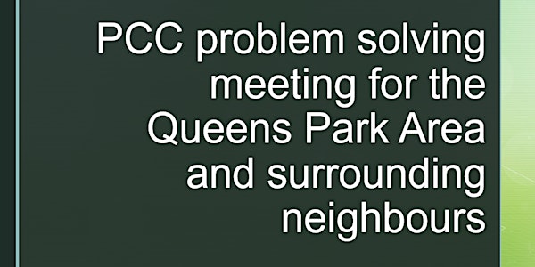 PCC problem solving meeting for the Queens Park Area and its neighbours