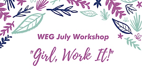 WEG July Workshop - "Girl, Work It!" primary image