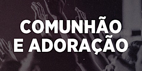 Imagem principal do evento CULTO DE COMUNHÃO E ADORAÇÃO