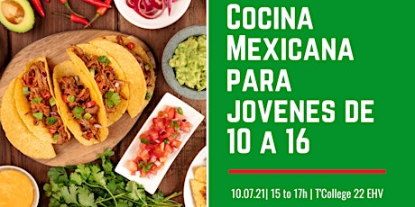 COCINA MEXICANA PARA JOVENES DE10 A 16 ANOS