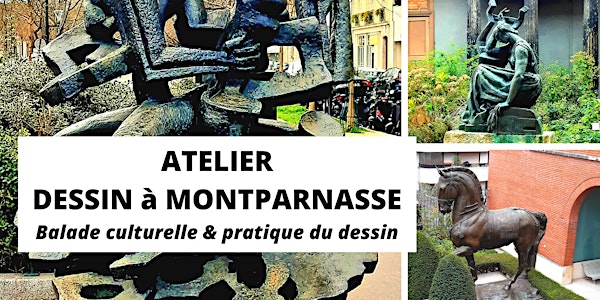 Atelier dessin et balade culturelle Montparnasse et musée Bourdelle
