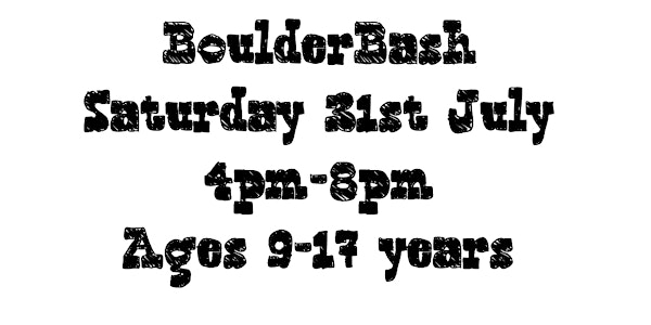 BoulderBash (Youth Competition) Saturday 31st July 4pm-8pm