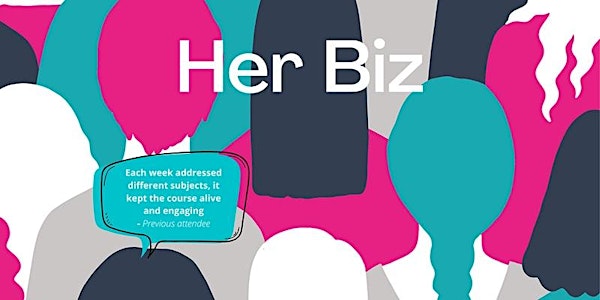 Her Biz: Free Business Start Up Workshops
